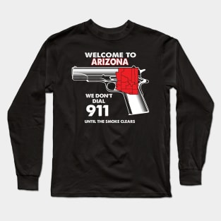 Welcome To Arizona 2nd Amendment Funny Gun Lover Owner Long Sleeve T-Shirt